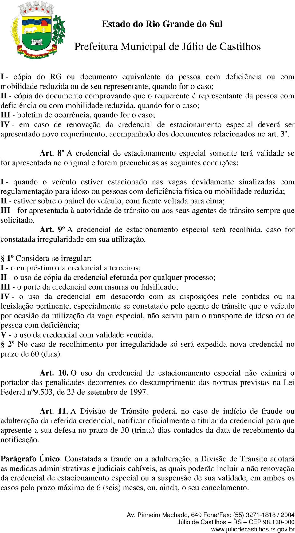 especial deverá ser apresentado novo requerimento, acompanhado dos documentos relacionados no art. 3º. Art.