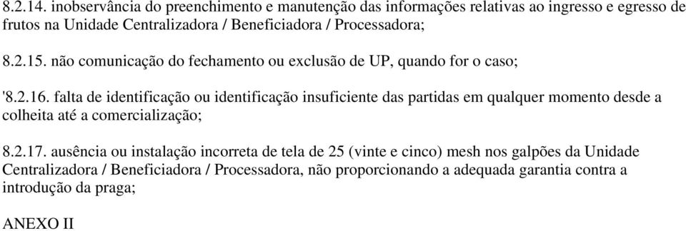 Processadora; 8.2.15. não comunicação do fechamento ou exclusão de UP, quando for o caso; '8.2.16.