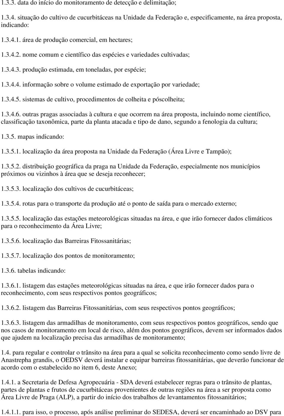 3.4.5. sistemas de cultivo, procedimentos de colheita e póscolheita; 1.3.4.6.