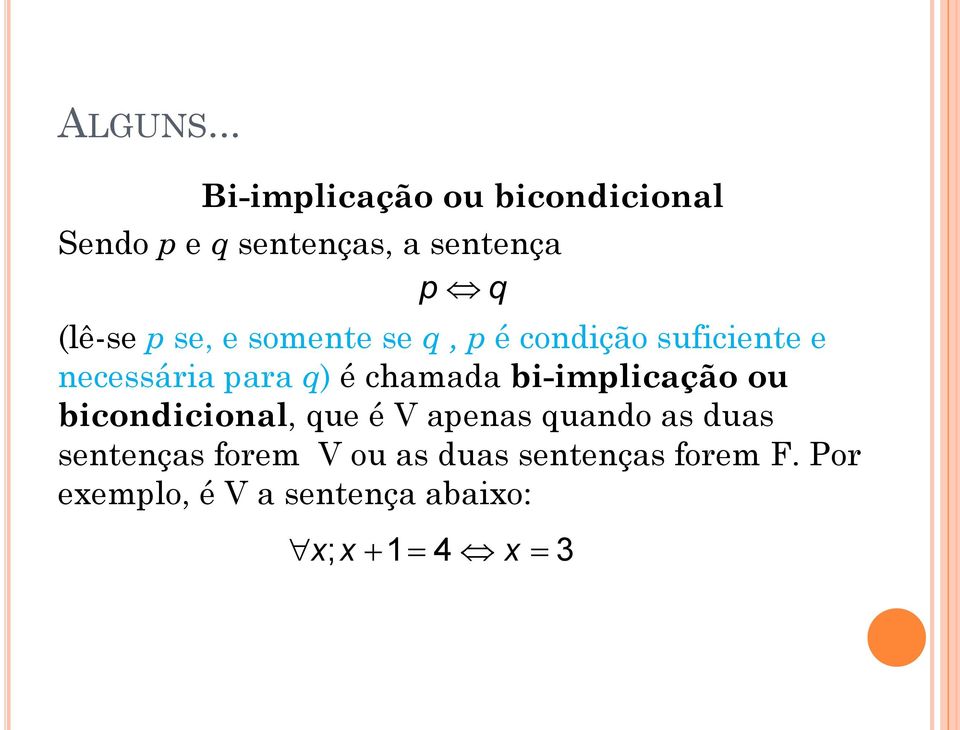 se, e somente se q, p é condição suficiente e necessária para q) é chamada