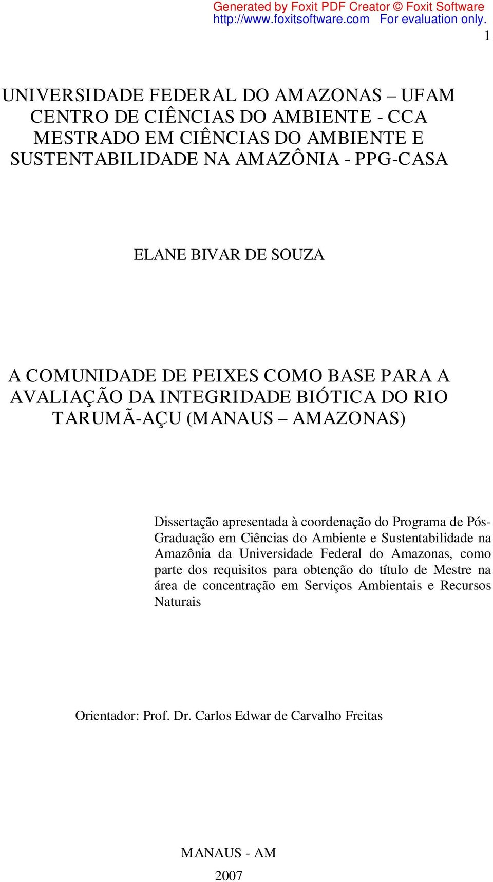 coordenação do Programa de Pós- Graduação em Ciências do Ambiente e Sustentabilidade na Amazônia da Universidade Federal do Amazonas, como parte dos requisitos