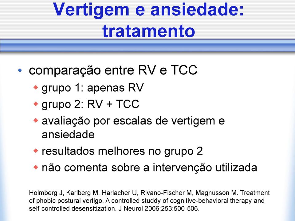 J, Karlberg M, Harlacher U, Rivano-Fischer M, Magnusson M. Treatment of phobic postural vertigo.