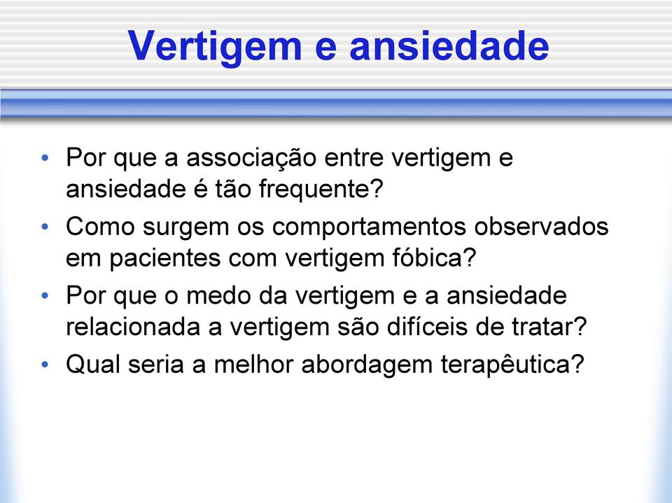 Como surgem os comportamentos observados em pacientes com vertigem