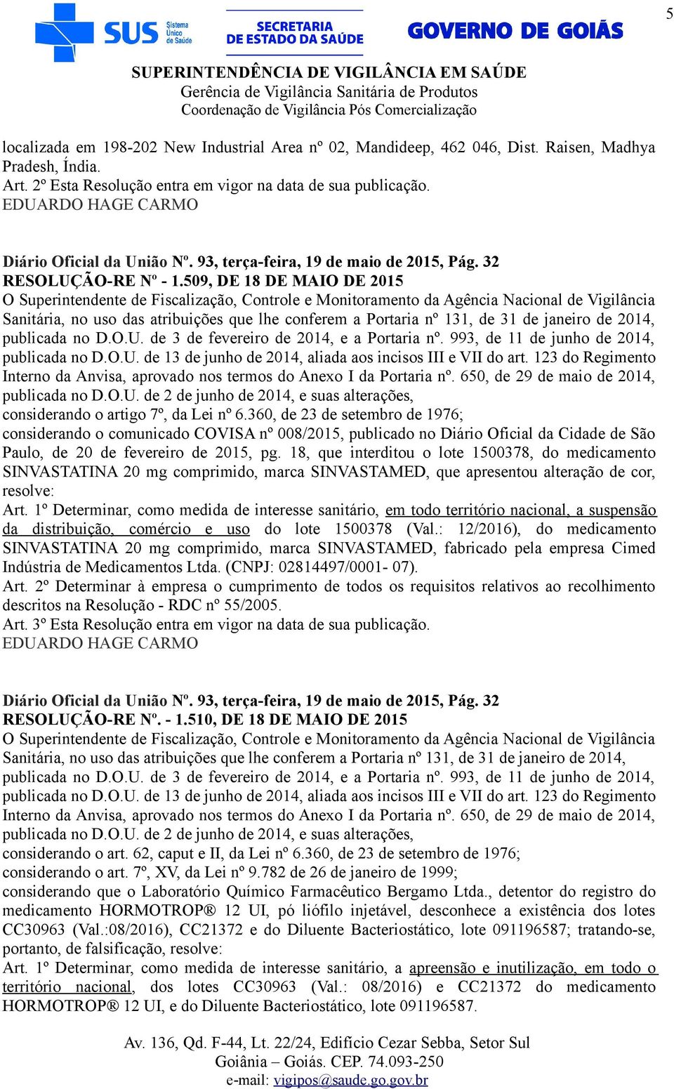 360, de 23 de setembro de 1976; considerando o comunicado COVISA nº 008/2015, publicado no Diário Oficial da Cidade de São Paulo, de 20 de fevereiro de 2015, pg.