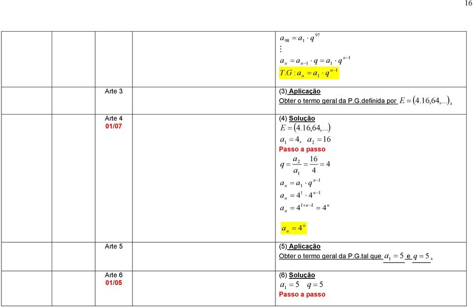 q 6 6 /+ / Arte ( ) Aplicção Obter o termo gerl d P.G.