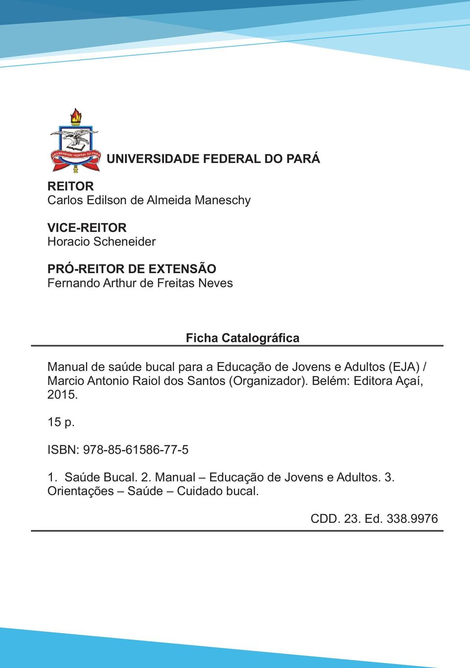 Adultos (EJA) / Marcio Antonio Raiol dos Santos (Organizador). Belém: Editora Açaí, 2015. 15 p.