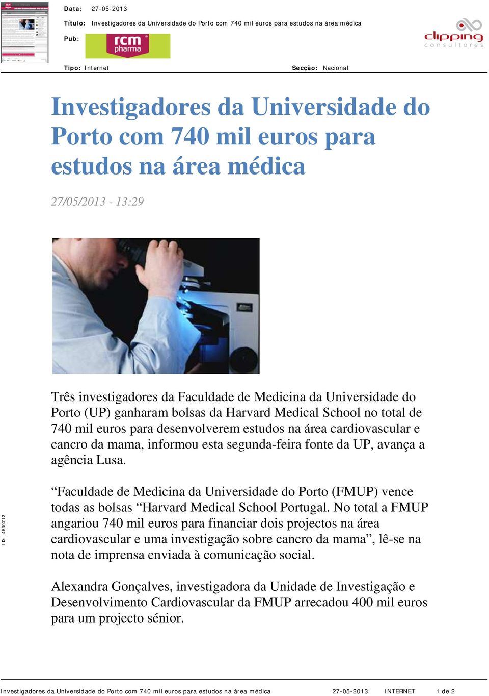 mama, informou esta segunda-feira fonte da UP, avança a agência Lusa. ID: 4530712 Faculdade de Medicina da Universidade do Porto (FMUP) vence todas as bolsas Harvard Medical School Portugal.