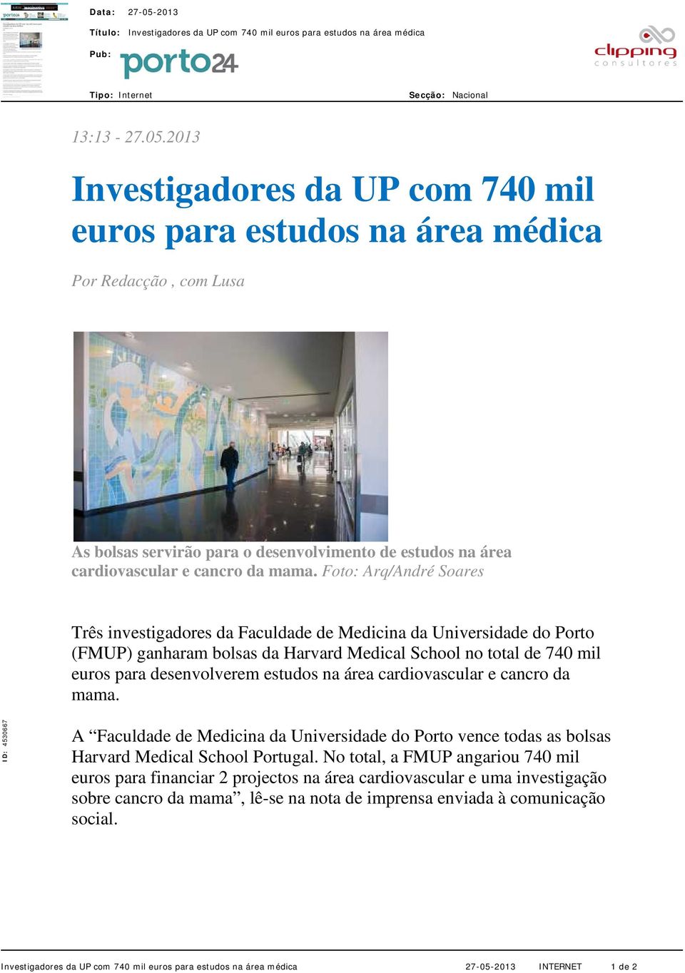 Foto: Arq/André Soares Três investigadores da Faculdade de Medicina da Universidade do Porto (FMUP) ganharam bolsas da Harvard Medical School no total de 740 mil euros para desenvolverem estudos na
