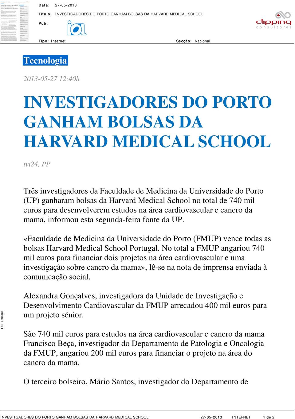 segunda-feira fonte da UP. «Faculdade de Medicina da Universidade do Porto (FMUP) vence todas as bolsas Harvard Medical School Portugal.