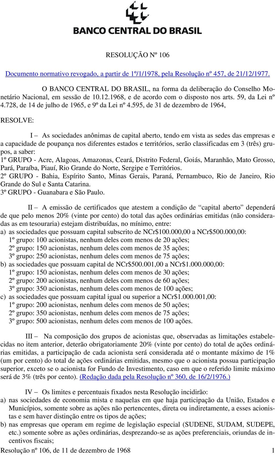 728, de 14 de julho de 1965, e 9º da Lei nº 4.