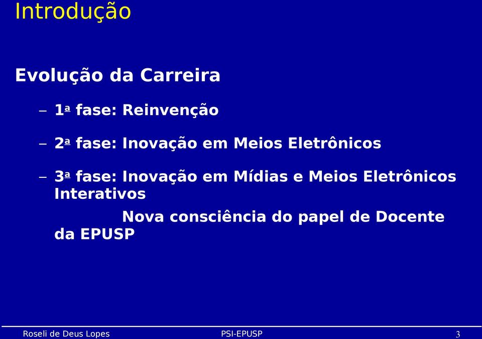 3a fase: Inovação em Mídias e Meios Eletrônicos