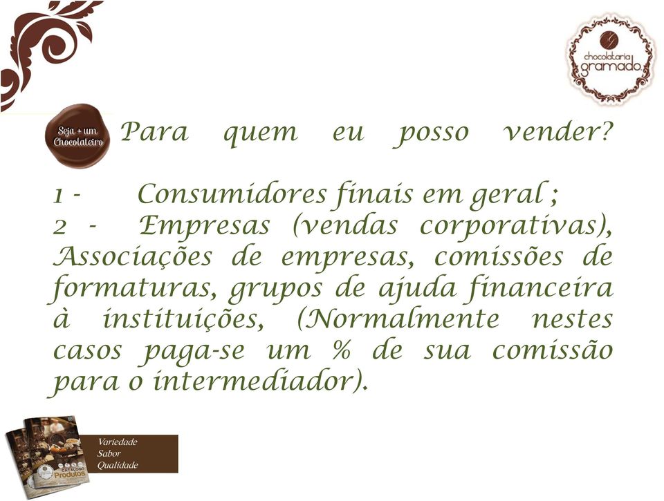 corporativas), Associações de empresas, comissões de formaturas,