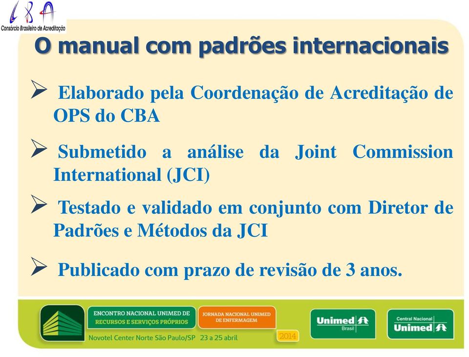International (JCI) Testado e validado em conjunto com Diretor de