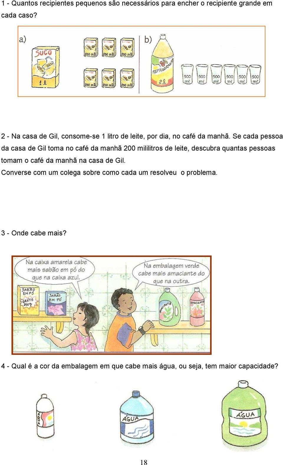 Se cada pessoa da casa de Gil toma no café da manhã 200 mililitros de leite, descubra quantas pessoas tomam o café da