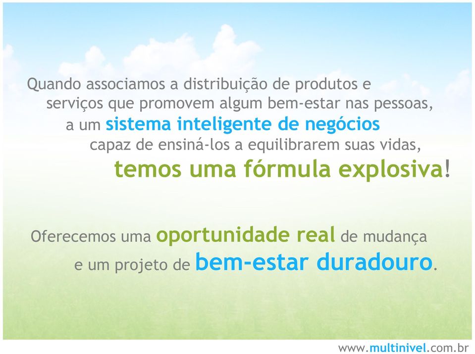 de ensiná-los a equilibrarem suas vidas, temos uma fórmula explosiva!