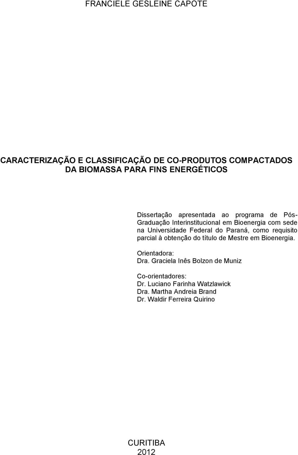 do Paraná, como requisito parcial à obtenção do título de Mestre em Bioenergia. Orientadora: Dra.