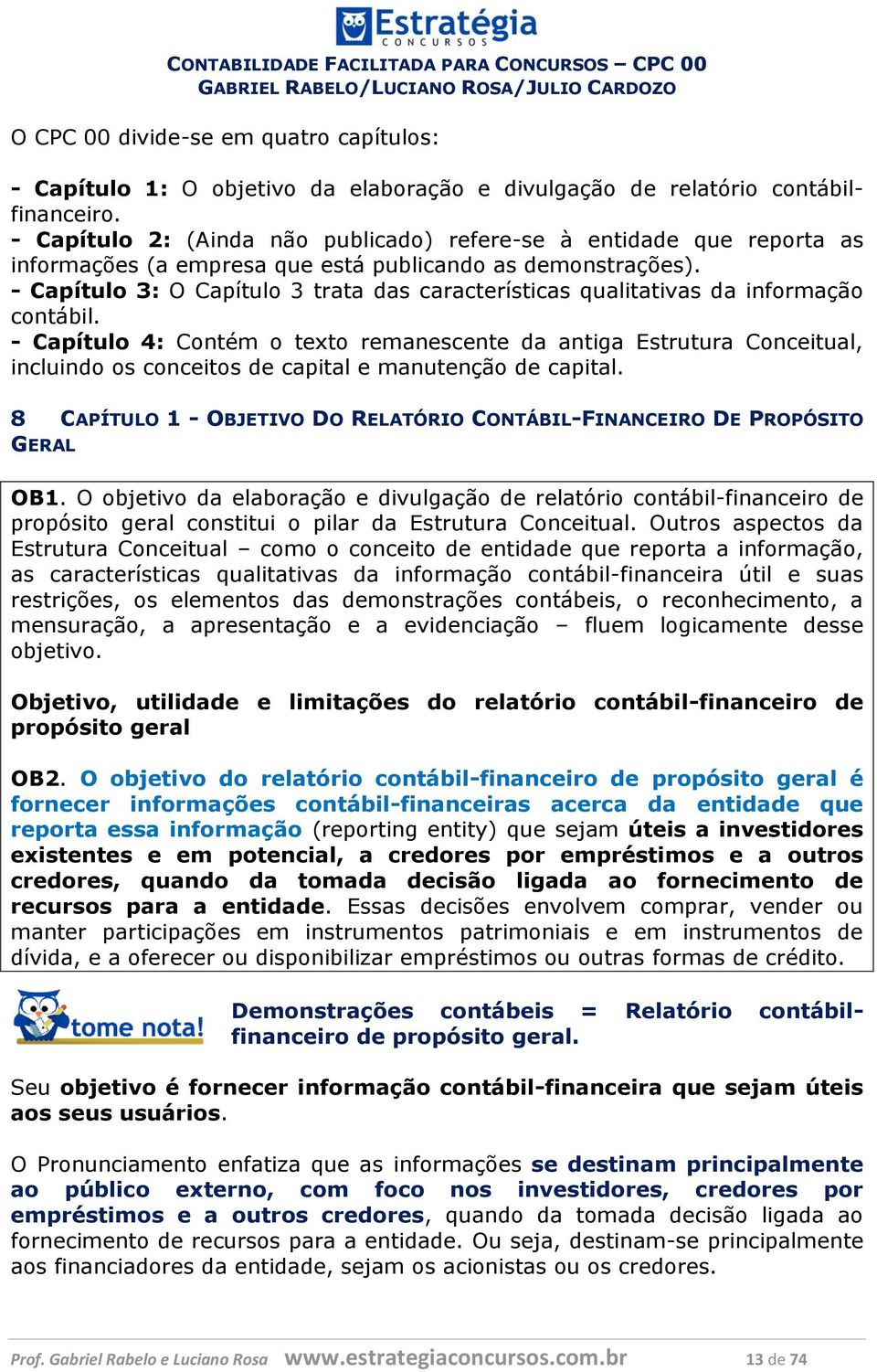 - Capítulo 3: O Capítulo 3 trata das características qualitativas da informação contábil.