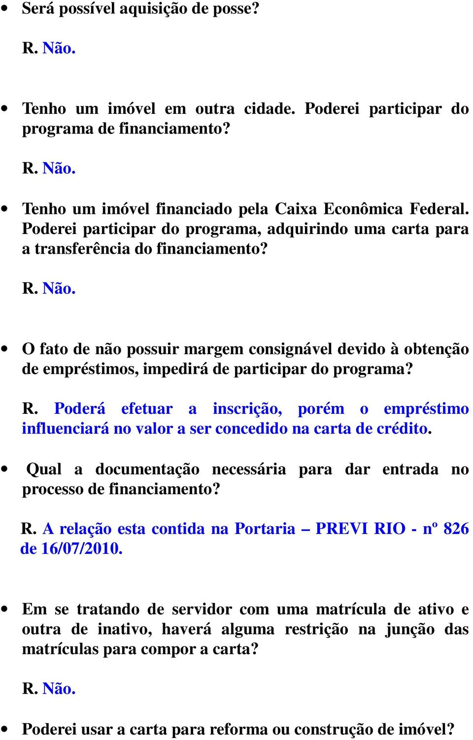 O fato de não possuir margem consignável devido à obtenção de empréstimos, impedirá de participar do programa? R.