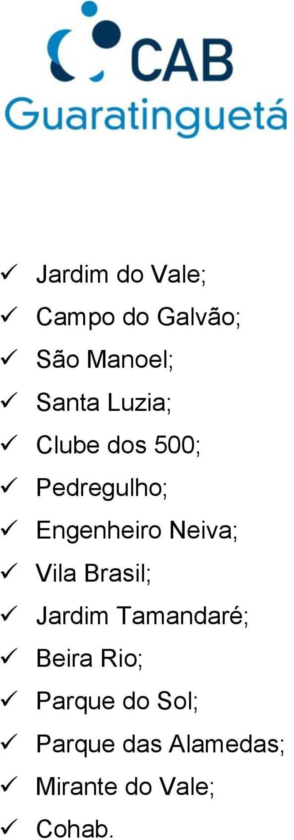Neiva; Vila Brasil; Jardim Tamandaré; Beira Rio;