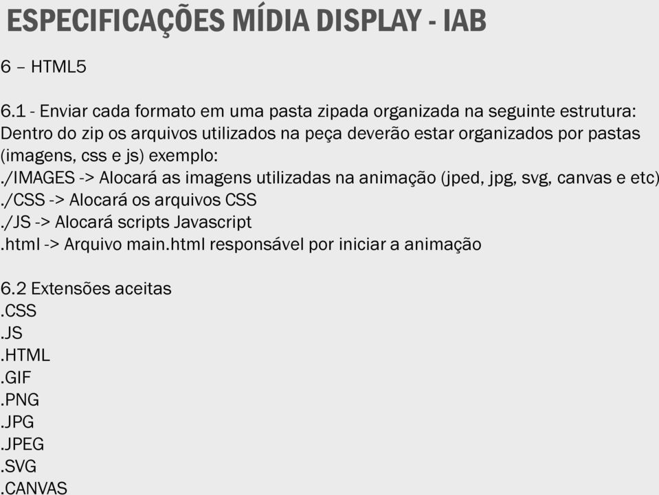 deverão estar organizados por pastas (imagens, css e js) exemplo:.