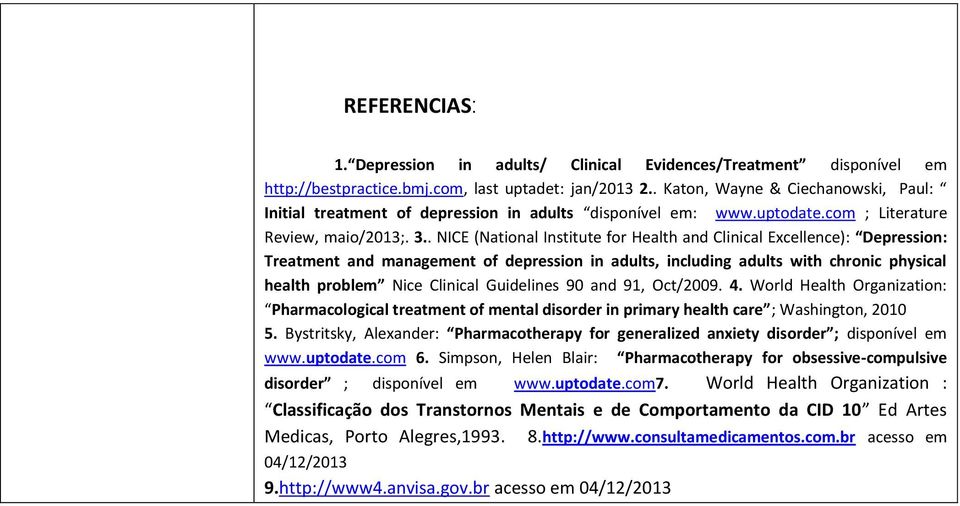 . NICE (National Institute for Health and Clinical Excellence): Depression: Treatment and management of depression in adults, including adults with chronic physical health problem Nice Clinical