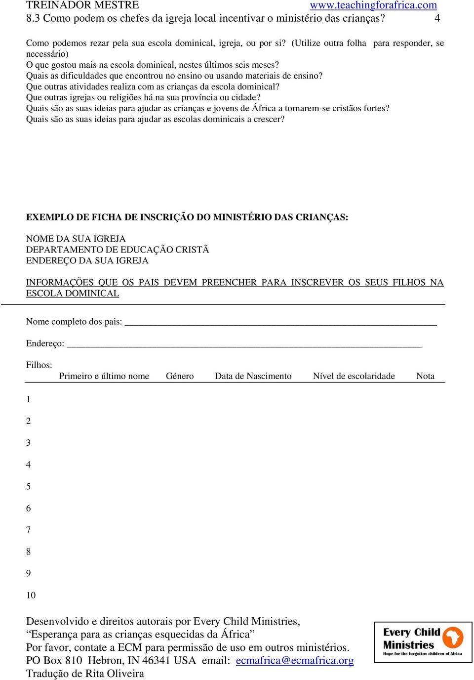 Que outras atividades realiza com as crianças da escola dominical? Que outras igrejas ou religiões há na sua província ou cidade?