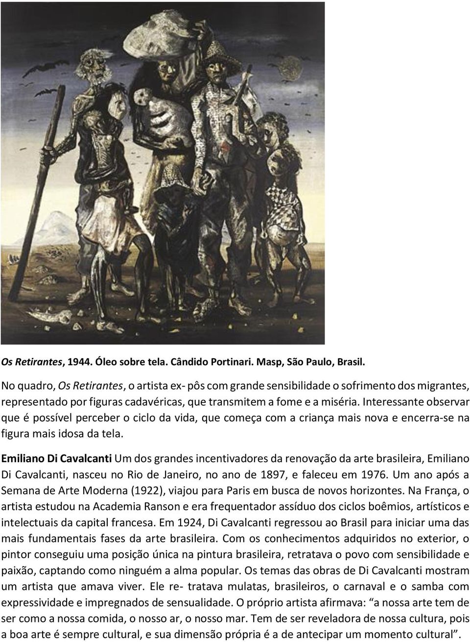 Interessante observar que é possível perceber o ciclo da vida, que começa com a criança mais nova e encerra-se na figura mais idosa da tela.