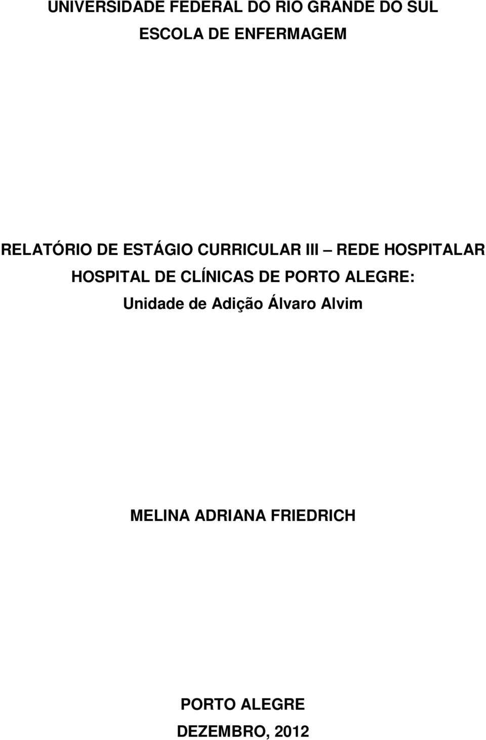 HOSPITALAR HOSPITAL DE CLÍNICAS DE PORTO ALEGRE: Unidade de