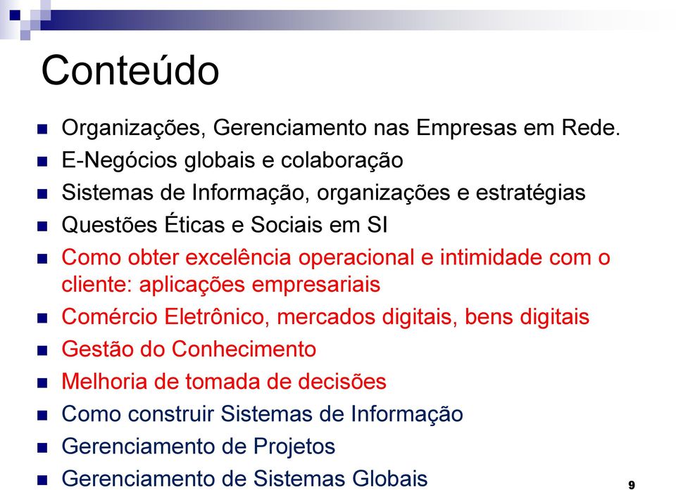 Como obter excelência operacional e intimidade com o cliente: aplicações empresariais Comércio Eletrônico, mercados