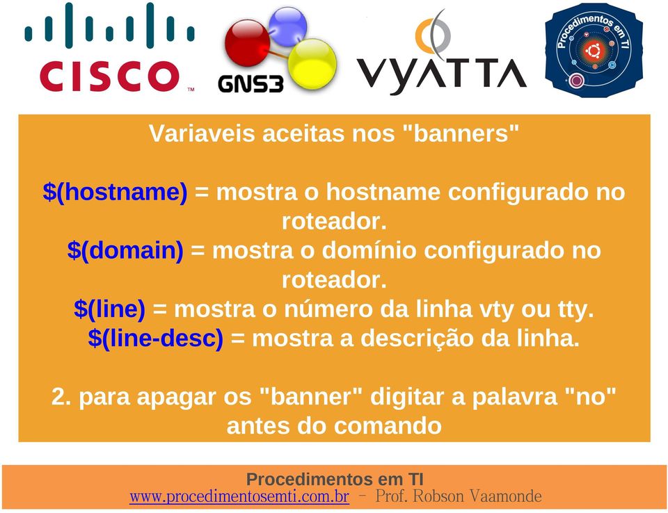 $(domain) = mostra o domínio  $(line) = mostra o número da linha vty ou