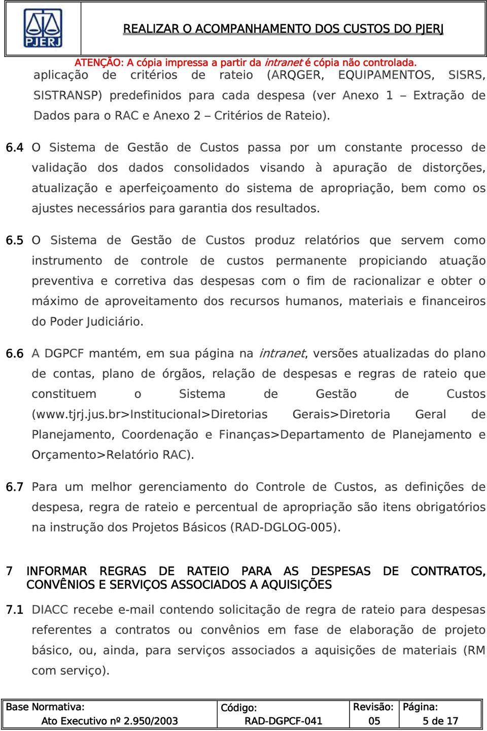 os ajustes necessários para garantia dos resultados. 6.