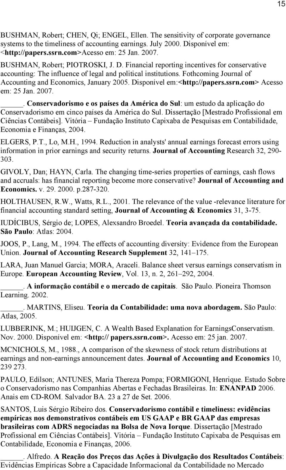 Fothcoming Journal of Accounting and Economics, January 2005. Disponível em:<http://papers.ssrn.com> Acesso em: 25 Jan. 2007.