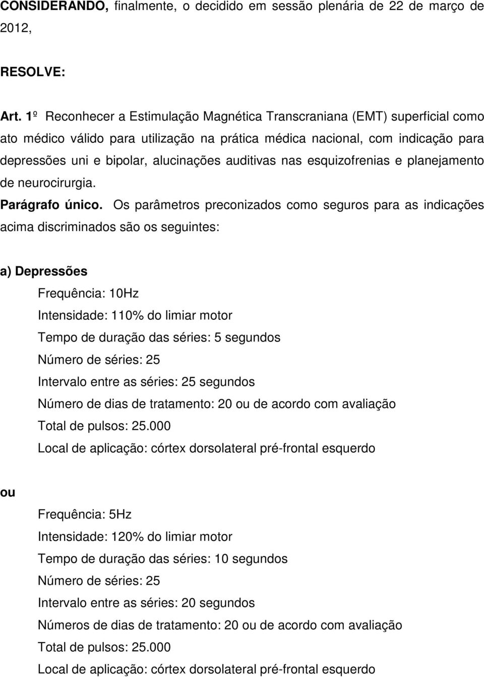 auditivas nas esquizofrenias e planejamento de neurocirurgia. Parágrafo único.