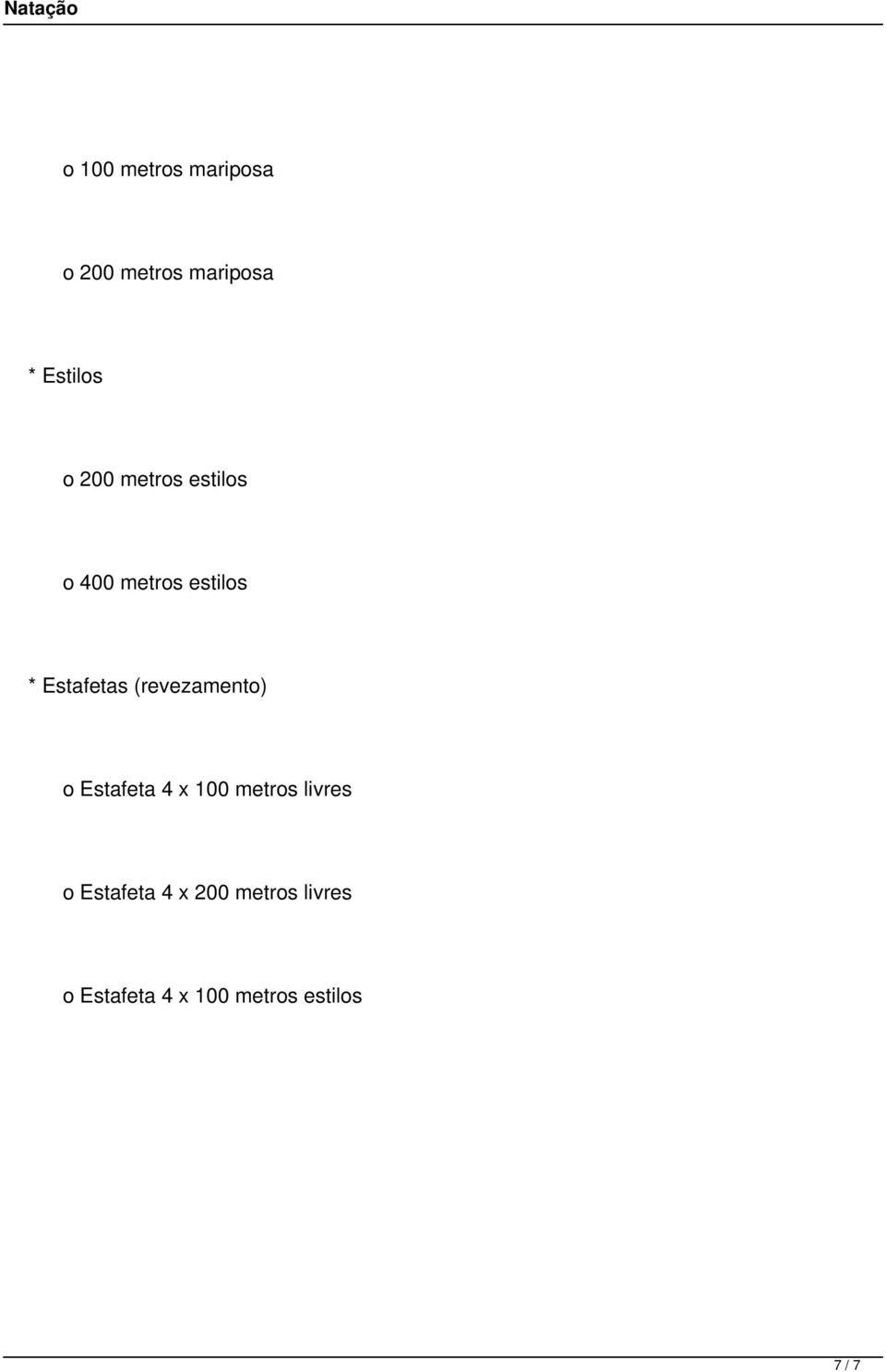 (revezamento) o Estafeta 4 x 100 metros livres o