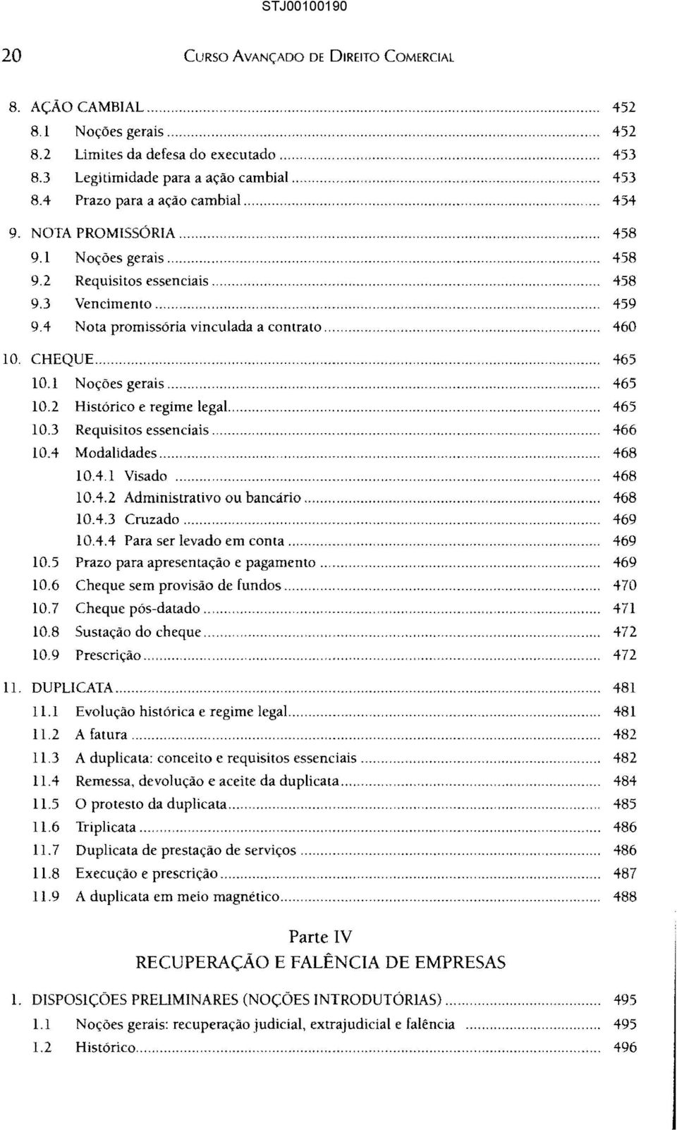 1 Noções gerais... 465 10.2 Histórico e regime legai... 465 10.3 Requisitos essenciais... 466 10.4 Modalidades... 468 10.4.1 Visado... 468 10.4.2 Administrativo ou bancário... 468 10.4.3 Cruzado.