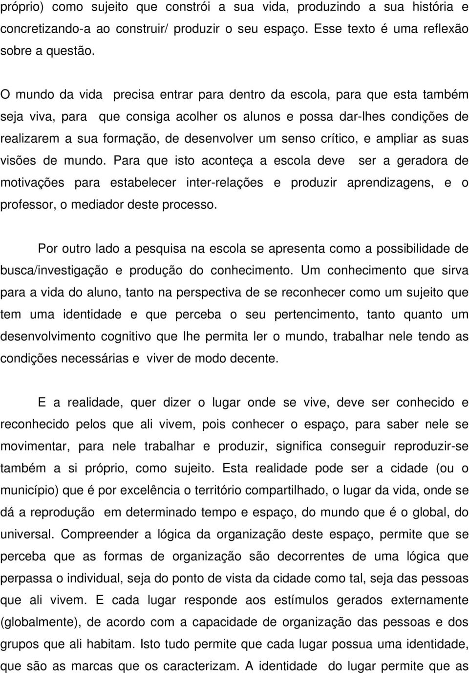 senso crítico, e ampliar as suas visões de mundo.