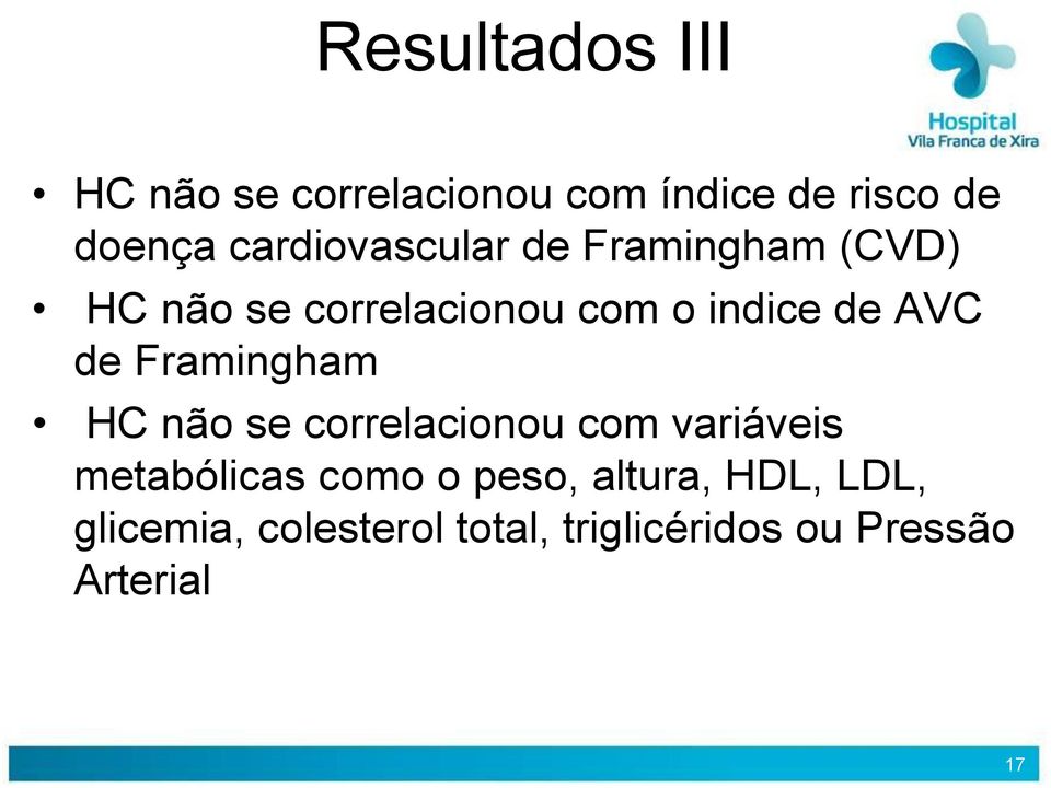 AVC de Framingham HC não se correlacionou com variáveis metabólicas como o
