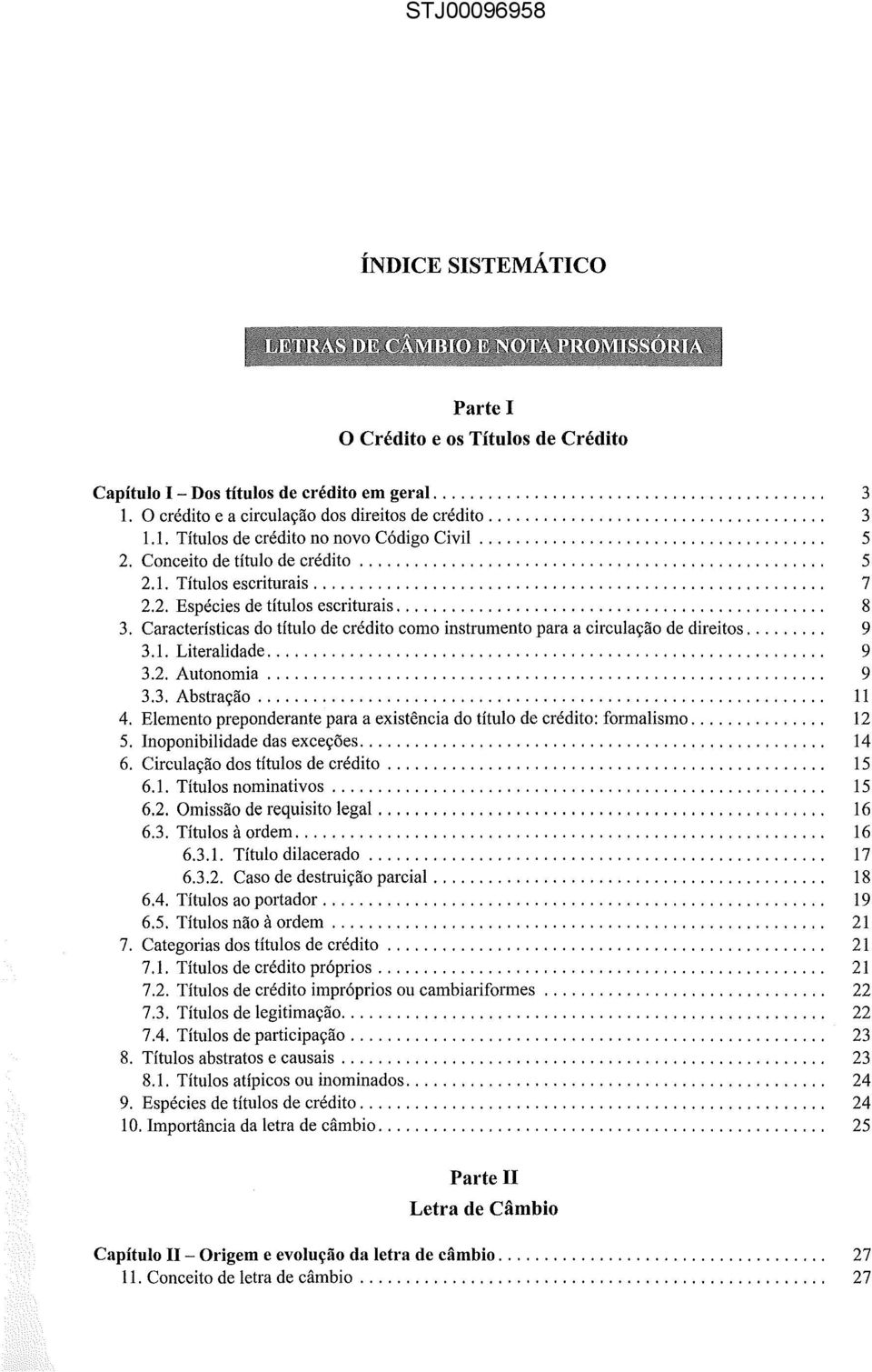 Conceito de título de crédito................................................... 5 2.1. Títulos escriturais........................................................ 7 2.2. Espécies de títulos escriturais.