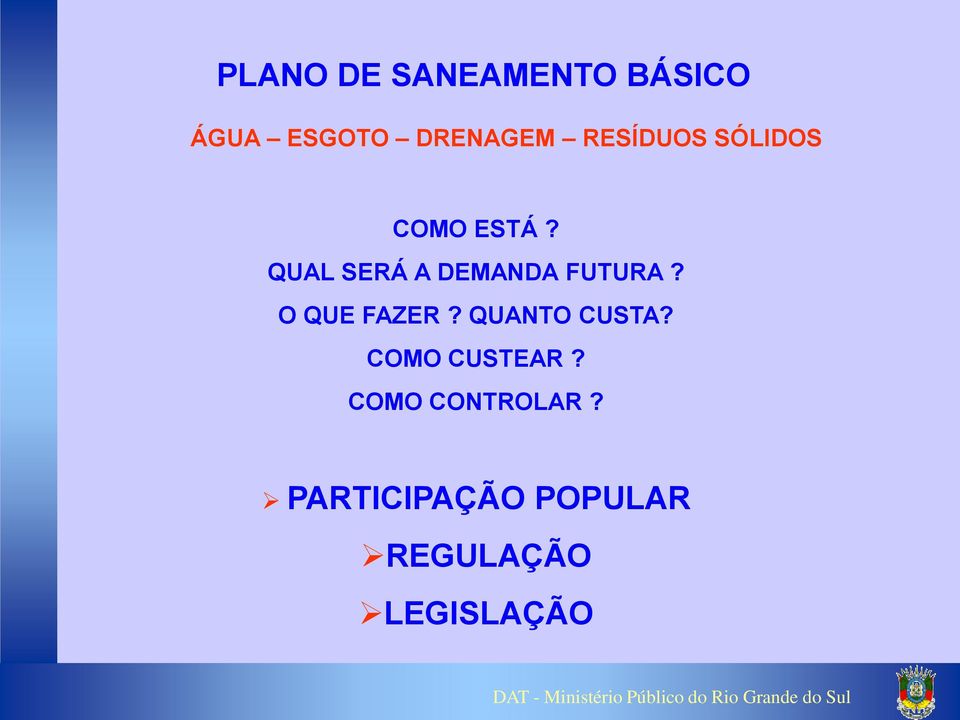 QUAL SERÁ A DEMANDA FUTURA? O QUE FAZER?