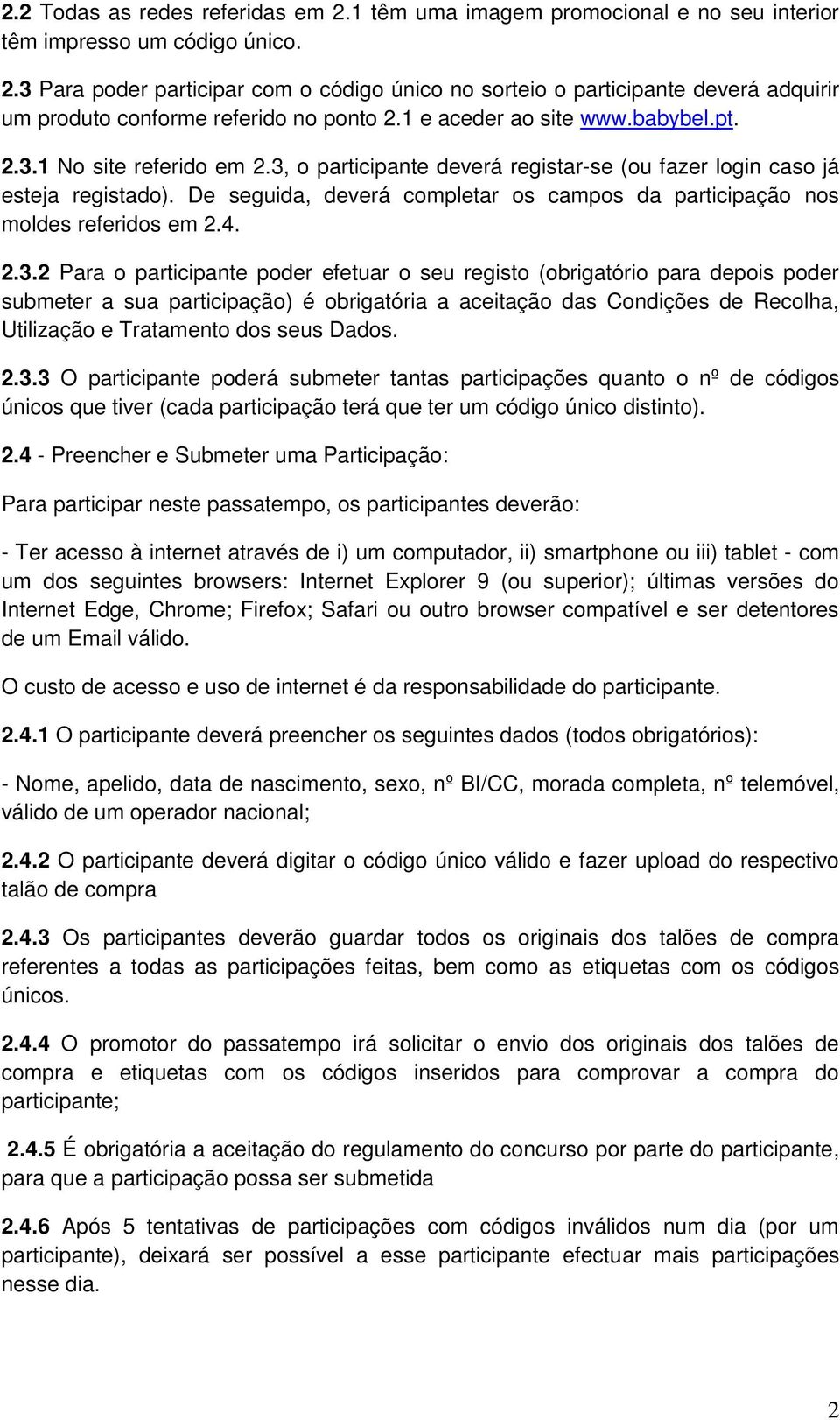 De seguida, deverá completar os campos da participação nos moldes referidos em 2.4. 2.3.