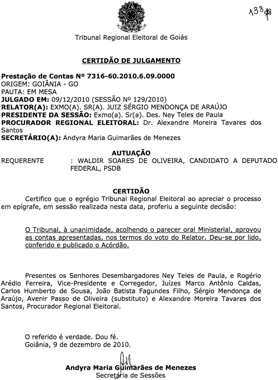 Ney Teles de Paula PROCURADOR REGIONAL ELEITORAL: Dr.