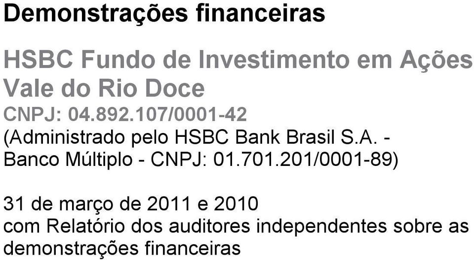 A. - Banco Múltiplo - 31 de março de 2011 e 2010 com