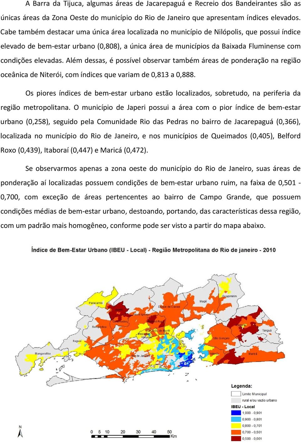 elevadas. Além dessas, é possível observar também áreas de ponderação na região oceânica de Niterói, com índices que variam de 0,813 a 0,888.