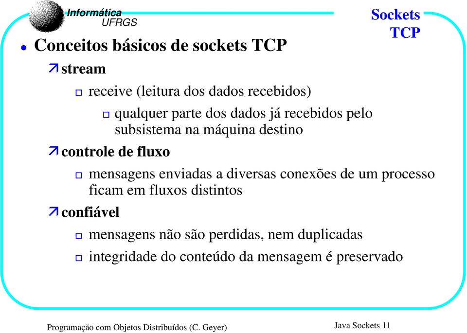 conexões de um processo ficam em fluxos distintos confiável mensagens não são perdidas, nem duplicadas