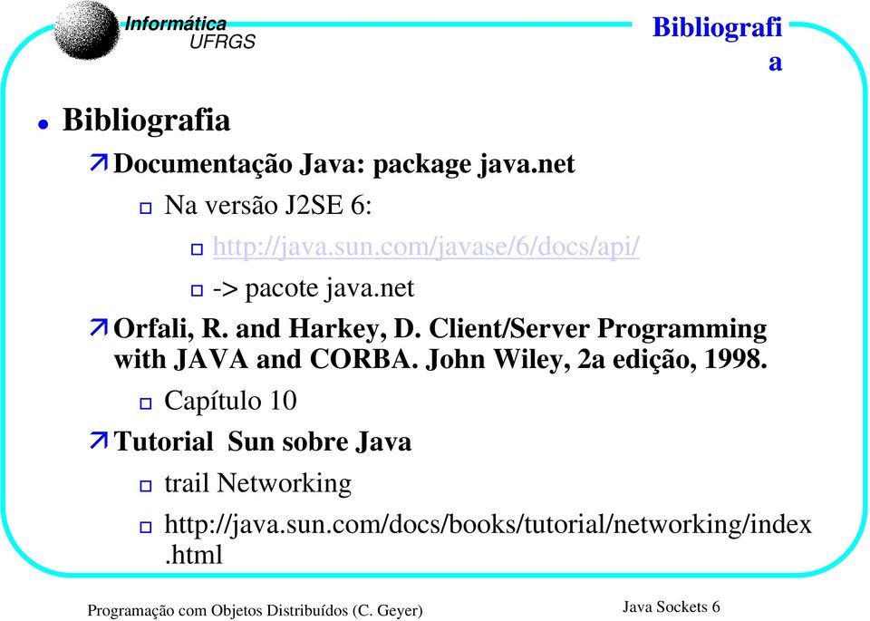 Client/Server Programming with JAVA and CORBA. John Wiley, 2a edição, 1998.