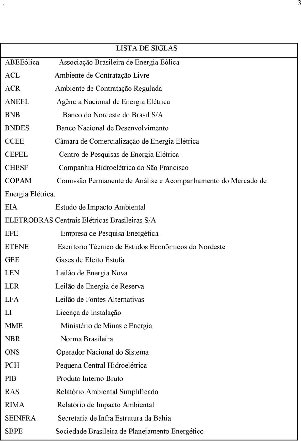 Francisco COPAM Comissão Permanente de Análise e Acompanhamento do Mercado de Energia Elétrica.