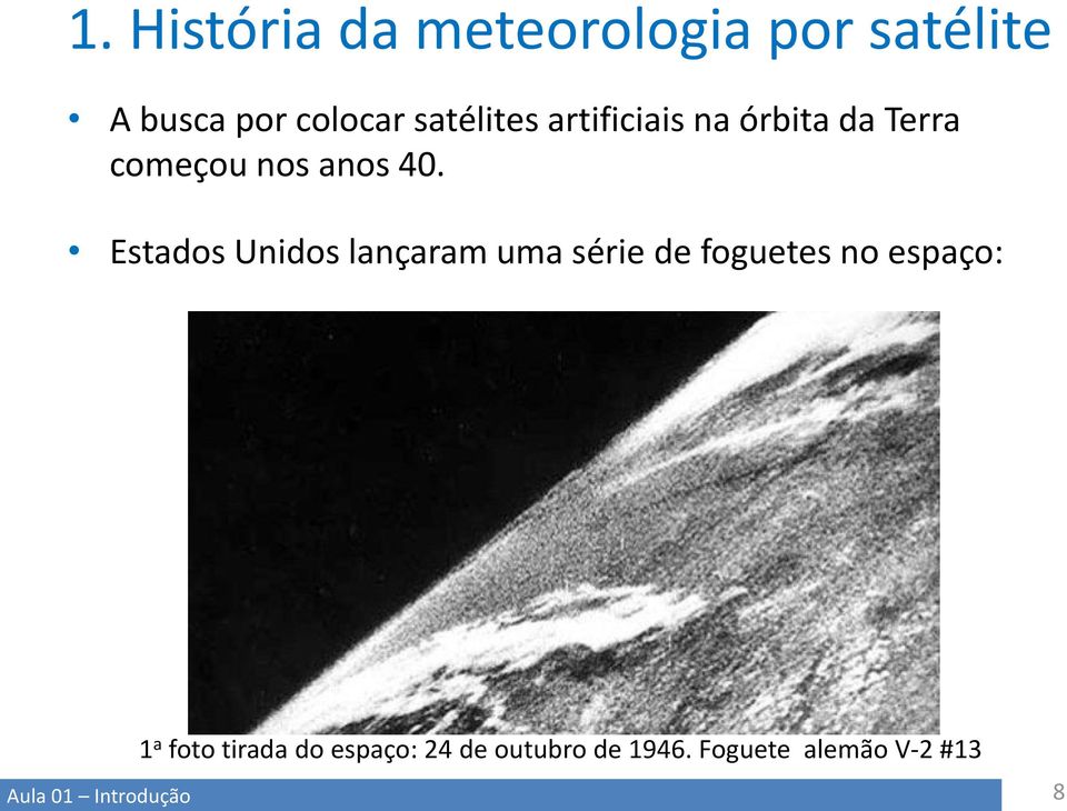 Estados Unidos lançaram uma série de foguetes no espaço: 1 a