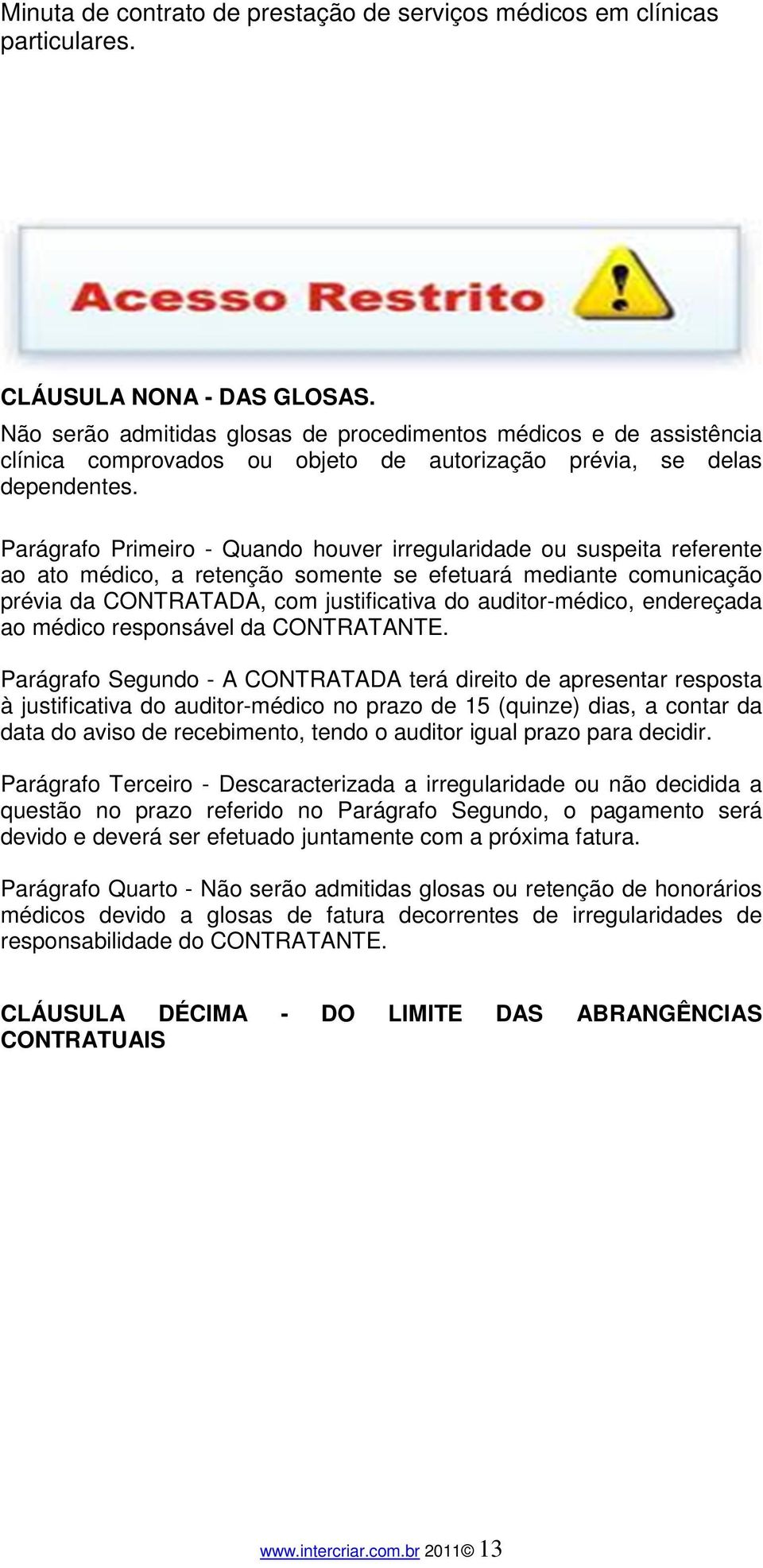 endereçada ao médico responsável da CONTRATANTE.