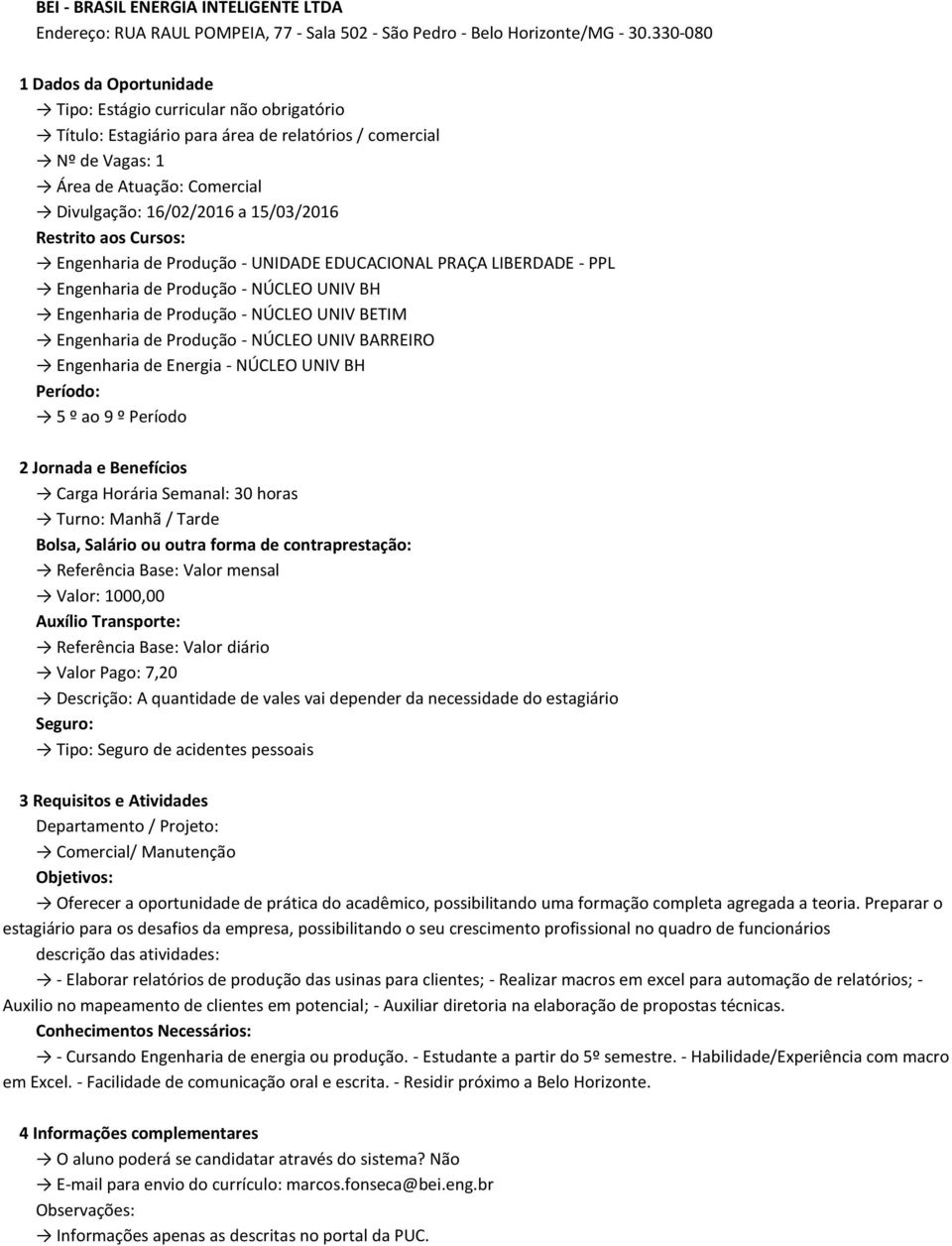 Engenharia de Produção - NÚCLEO UNIV BH Engenharia de Produção - NÚCLEO UNIV BETIM Engenharia de Produção - NÚCLEO UNIV BARREIRO Engenharia de Energia - NÚCLEO UNIV BH 5 º ao 9 º Período Carga