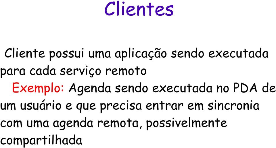 executada no PDA de um usuário e que precisa entrar